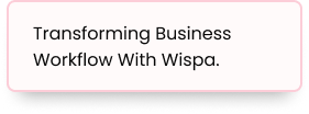 Transforming Business Workflow With Wispa.