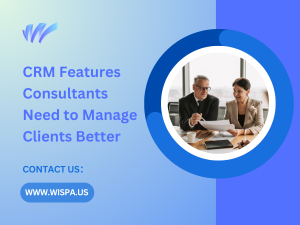 CRM Features Consultants Need to Manage Clients Better