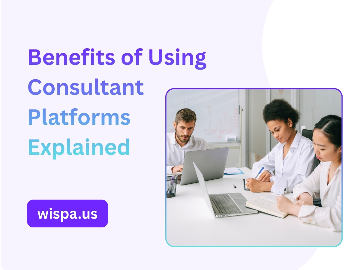 Benefits of Using Consultant Platforms Explained