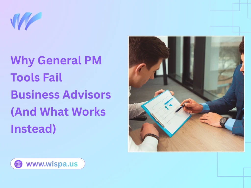 Why General PM Tools Fail Business Advisors (And What Works Instead)