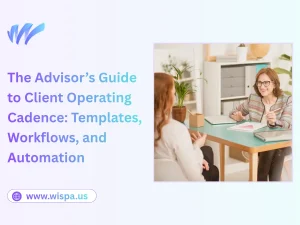 The Advisor’s Guide to Client Operating Cadence Templates, Workflows, and Automation